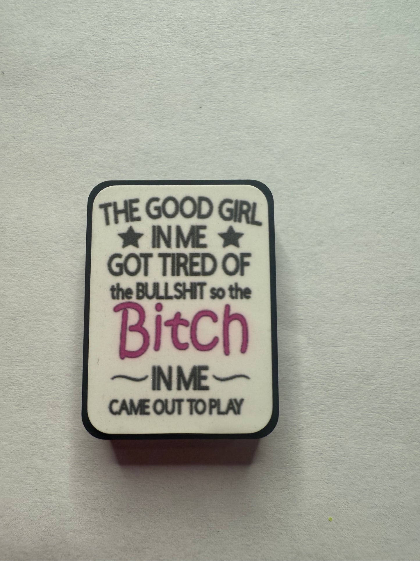 Focals 2d The good girl in me got tired of the bullshit