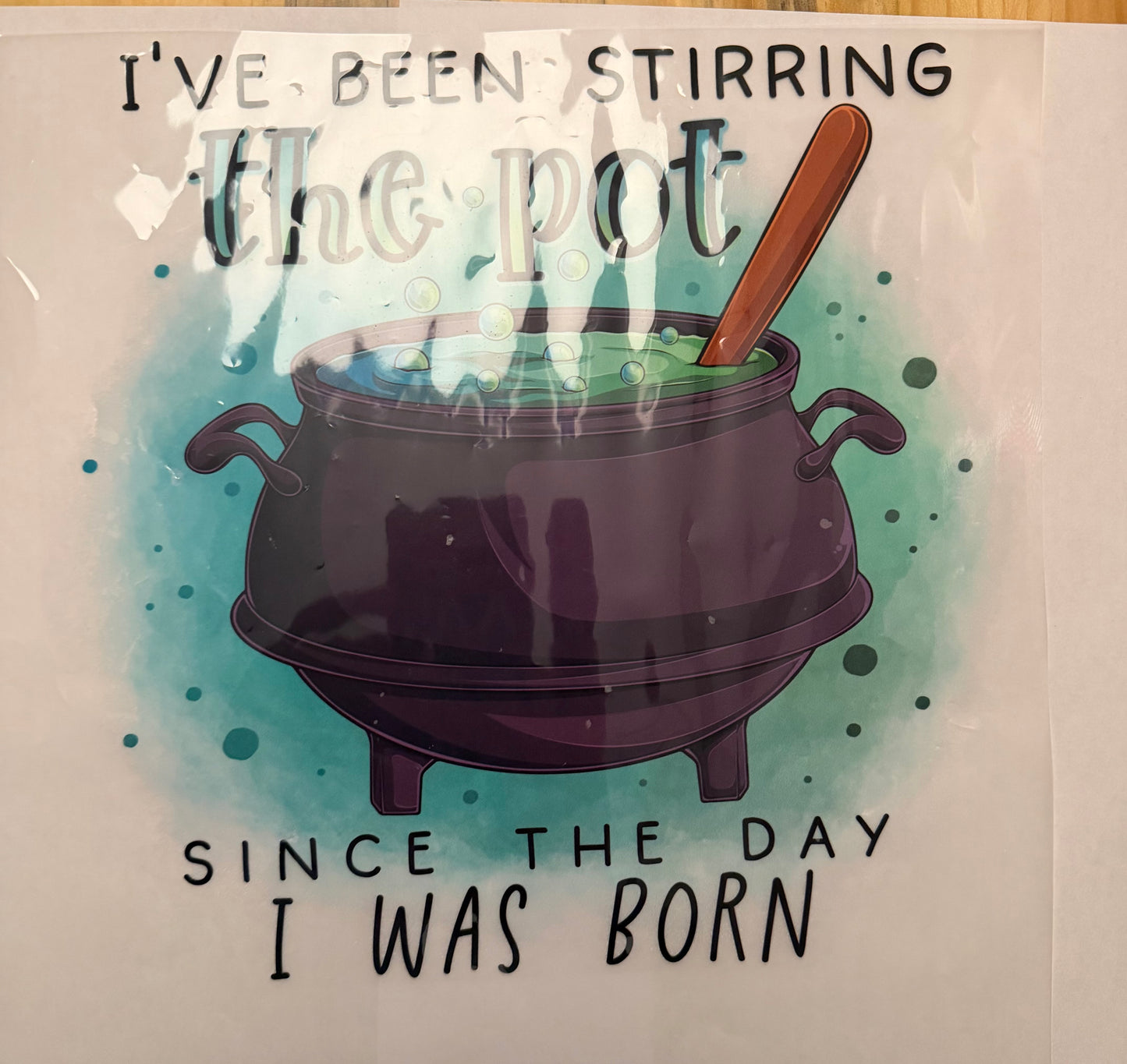 custom dtf prints I have been stirring the pot since the day I was born
