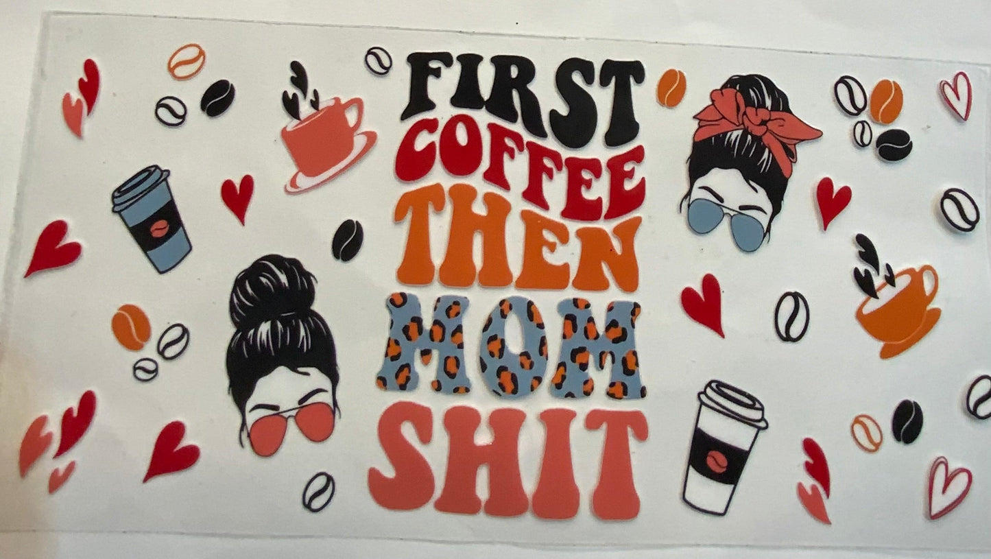 uvdtf transfer wrap first coffee then mom shit