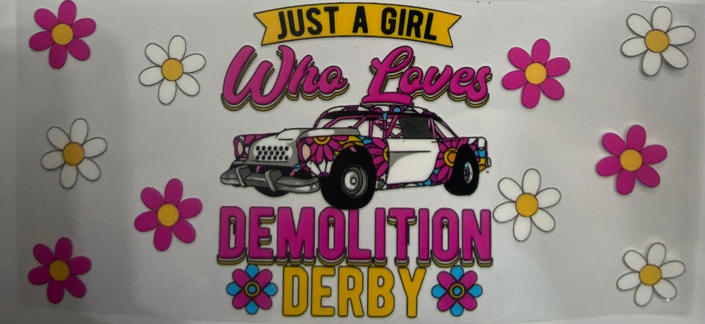Cup wraps uvdtf Just a girl who loves demolition derby