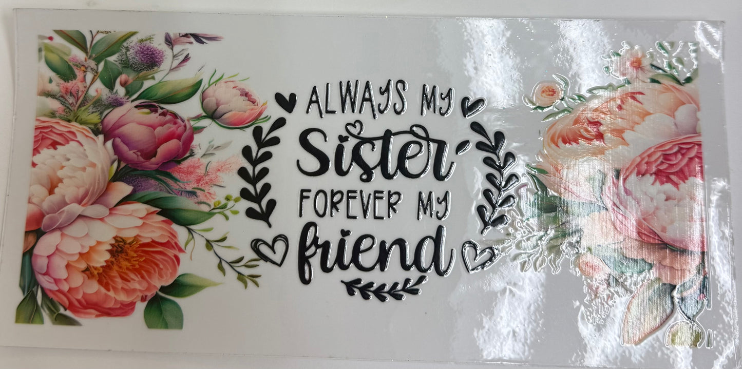 Cup wraps uvdtf Always my sister forever my friend floral