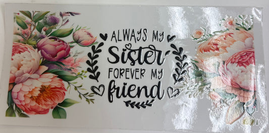 Cup wraps uvdtf Always my sister forever my friend floral