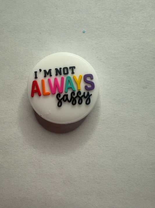 Focals 2d Double sided I’m not always sassy sometimes I sleep