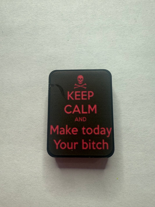 Focals 2d Keep calm and make today your bitch