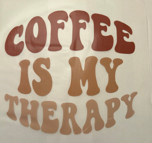 custom dtf prints Coffee is my  therapy