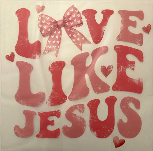 Custom dtf prints love like Jesus